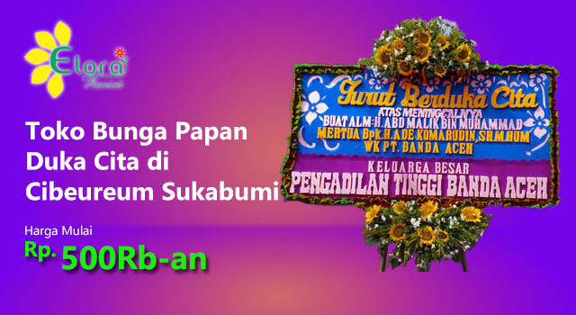 Toko Bunga Papan Duka Cita di Cibeureum Sukabumi