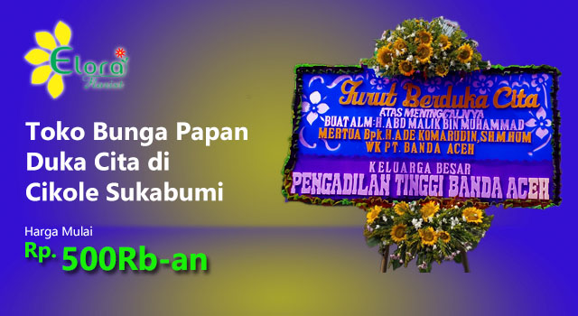 Toko Bunga Papan Duka Cita di Cikole Sukabumi