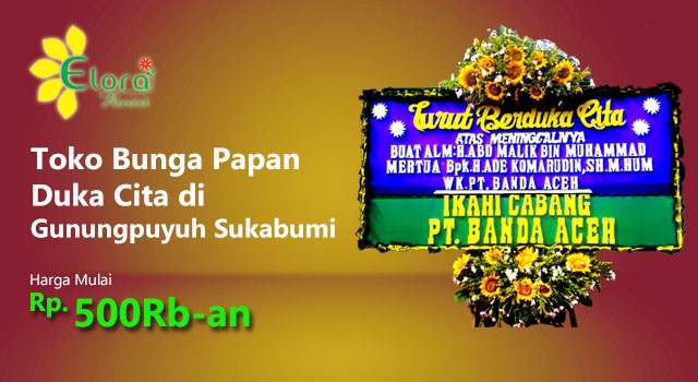 Toko Bunga Papan Duka Cita di Gunungpuyuh Sukabumi